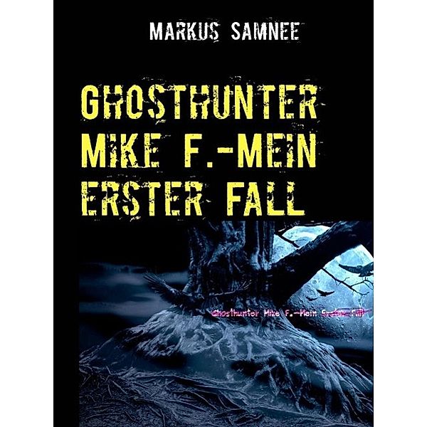 Ghosthunter Mike F.-Mein erster Fall, Markus Samnee