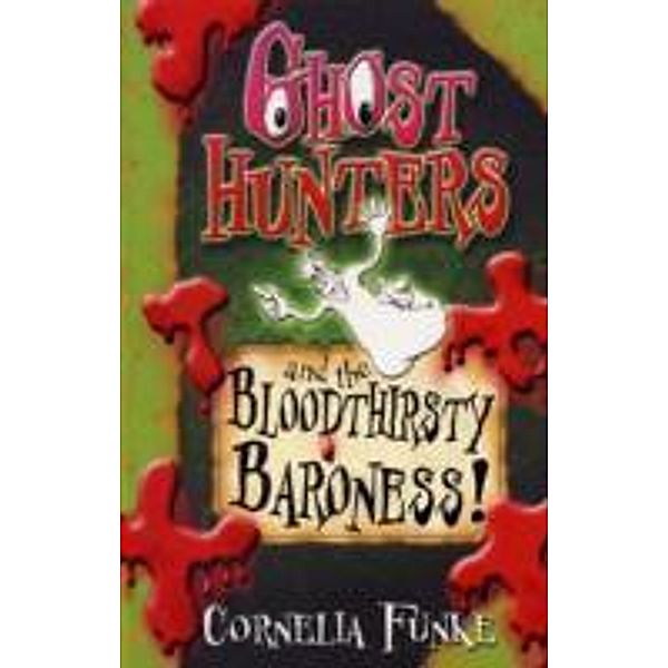 Ghosthunters and the Bloodthirsty Baroness!, Cornelia Funke