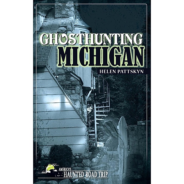 Ghosthunting Michigan / America's Haunted Road Trip, Helen Pattskyn