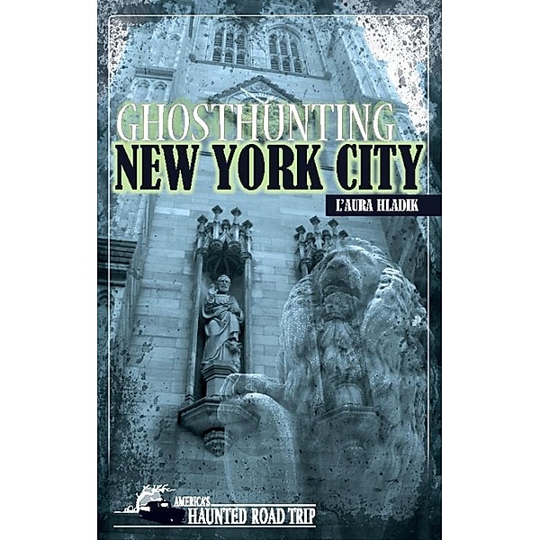 Ghosthunting New York City / America's Haunted Road Trip, L'Aura Hladik