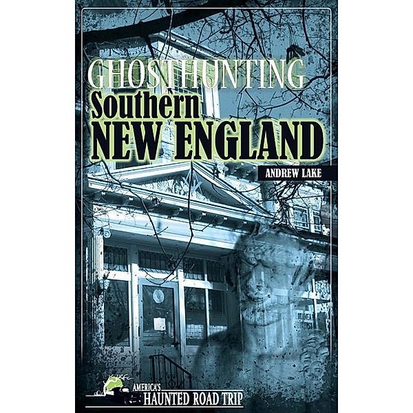 Ghosthunting Southern New England / America's Haunted Road Trip, Andrew Lake