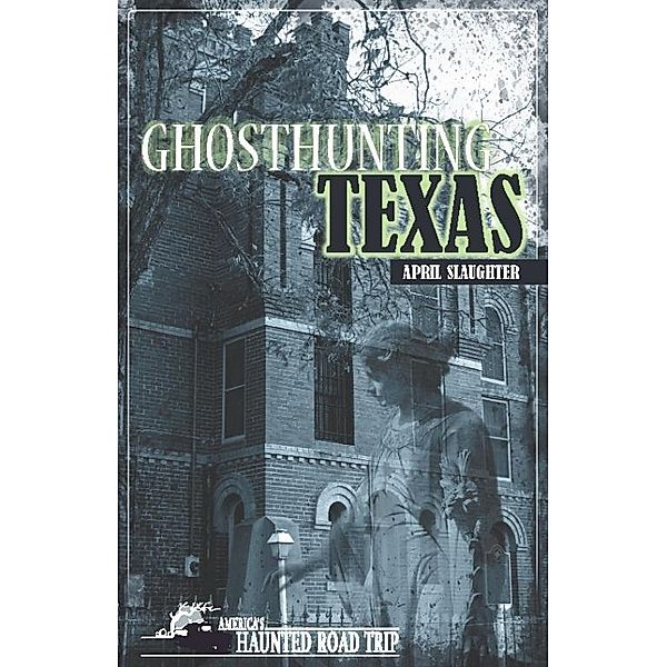 Ghosthunting Texas / America's Haunted Road Trip, April Slaughter