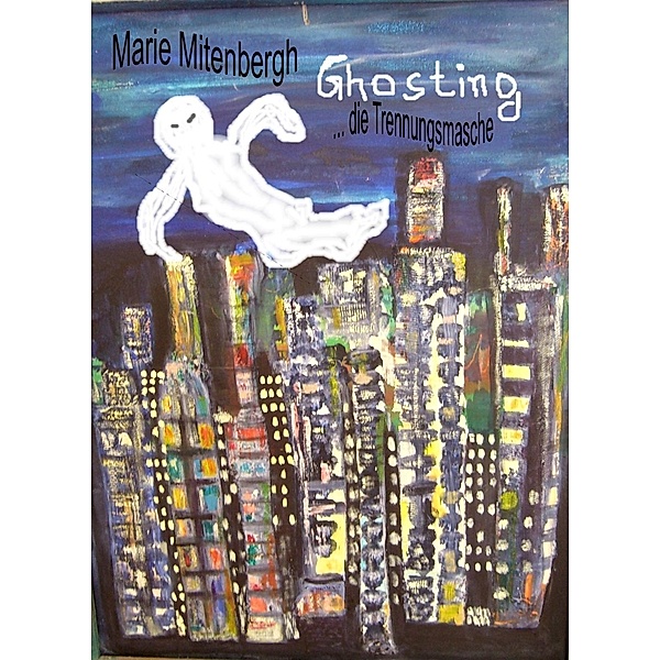 Ghosting -die Trennungsmasche, Marie Mitenbergh