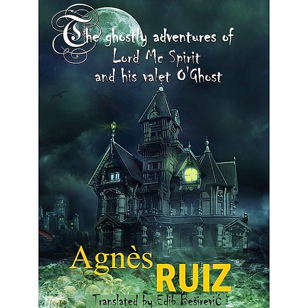 ghostly adventures of Lord Mc Spirit and his valet O'Ghost, Agnes Ruiz