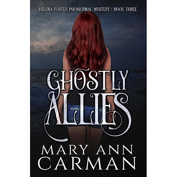 Ghostly Allies (Helena Foster Paranormal Mystery, #3) / Helena Foster Paranormal Mystery, Mary Ann Carman