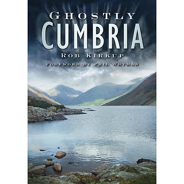 Ghostly Cumbria, Rob Kirkup