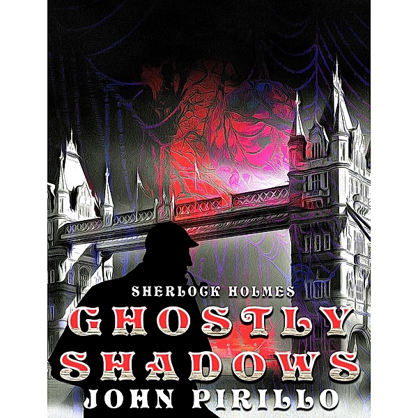 Ghostly Shadows (Sherlock Holmes) / Sherlock Holmes, John Pirillo