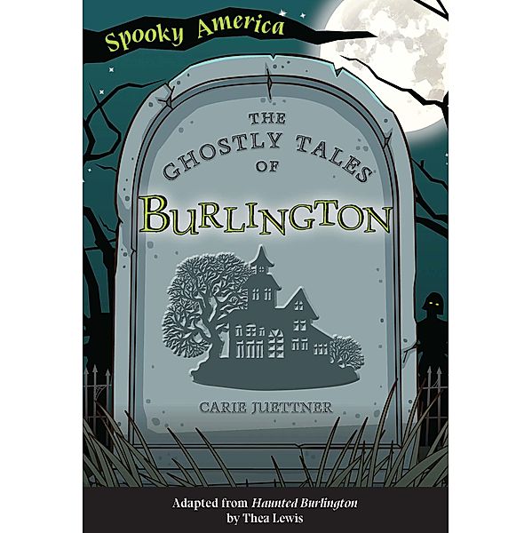 Ghostly Tales of Burlington / Arcadia ChildrenâEUR(TM)s Books, Carie Juettner