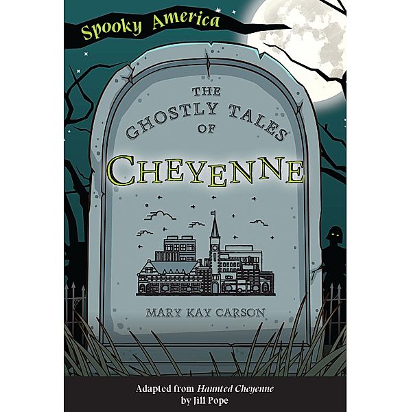 Ghostly Tales of Cheyenne / Arcadia ChildrenâEUR(TM)s Books, Mary Kay Carson