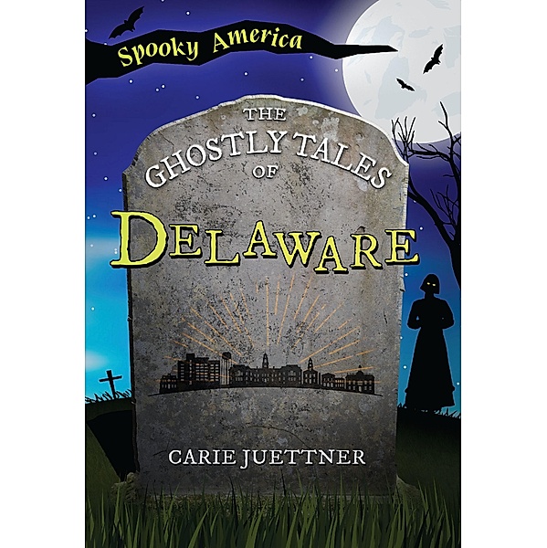 Ghostly Tales of Delaware, Carie Juettner