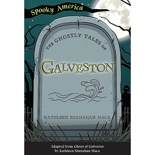 Ghostly Tales of Galveston, Kathleen Shanahan Maca