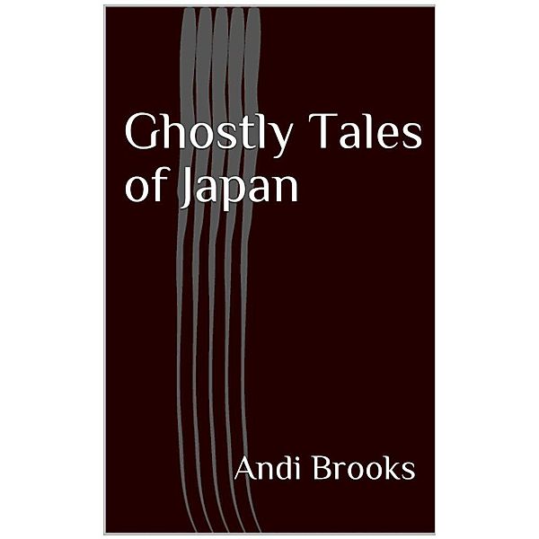 Ghostly Tales of Japan, Andi Brooks