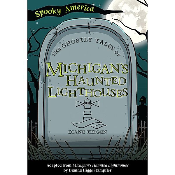 Ghostly Tales of Michigan's Haunted Lighthouses, Diane Telgen