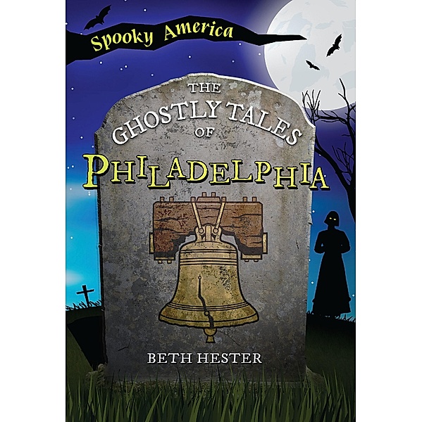 Ghostly Tales of Philadelphia, Beth Landis Hester