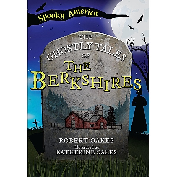 Ghostly Tales of the Berkshires, Robert Oakes