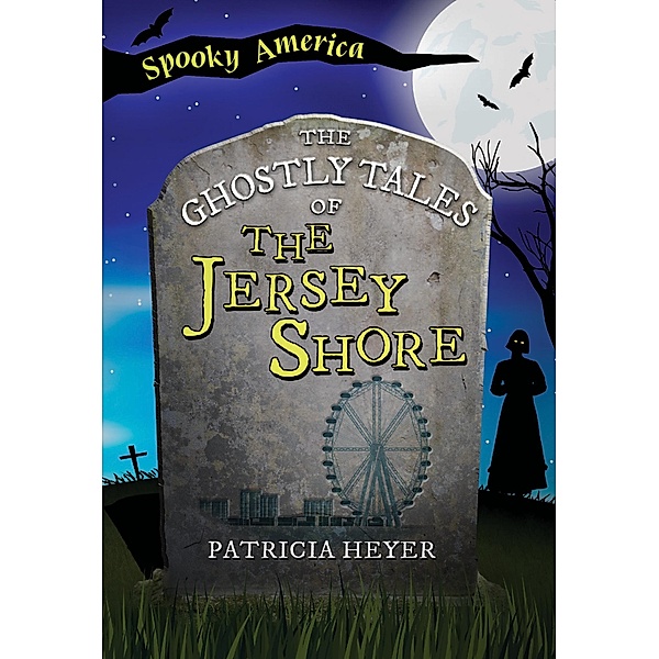 Ghostly Tales of the Jersey Shore, Patricia Heyer