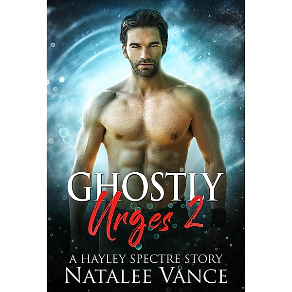 Ghostly Urges 2 (Hayley Spectre, #2) / Hayley Spectre, Natalee Vance