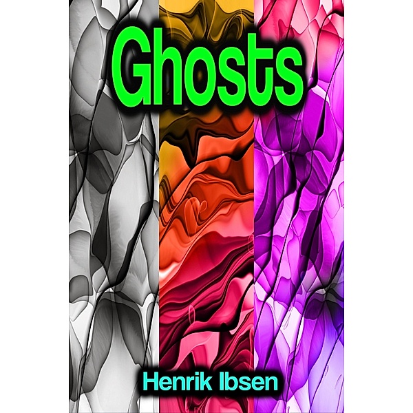 Ghosts, Henrik Ibsen