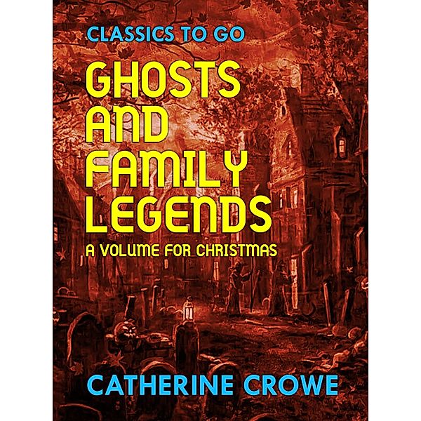 Ghosts and Family Legends: A Volume for Christmas, Catherine Crowe