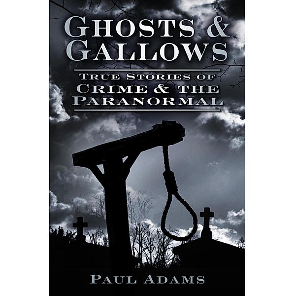 Ghosts and Gallows, Paul Adams