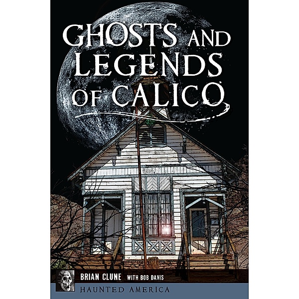 Ghosts and Legends of Calico, Brian Clune