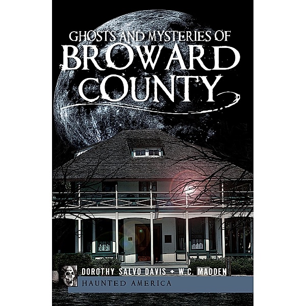 Ghosts and Mysteries of Broward County, Dorothy Salvo Davis