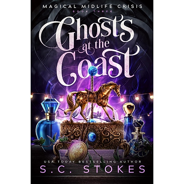 Ghosts at the Coast (Magical Midlife Crisis, #3) / Magical Midlife Crisis, S. C. Stokes