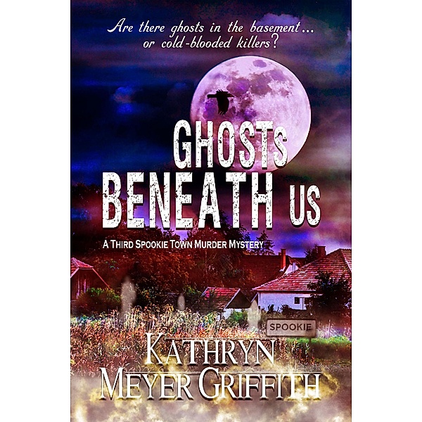 Ghosts Beneath Us (Spookie Town Mysteries, #3) / Spookie Town Mysteries, Kathryn Meyer Griffith