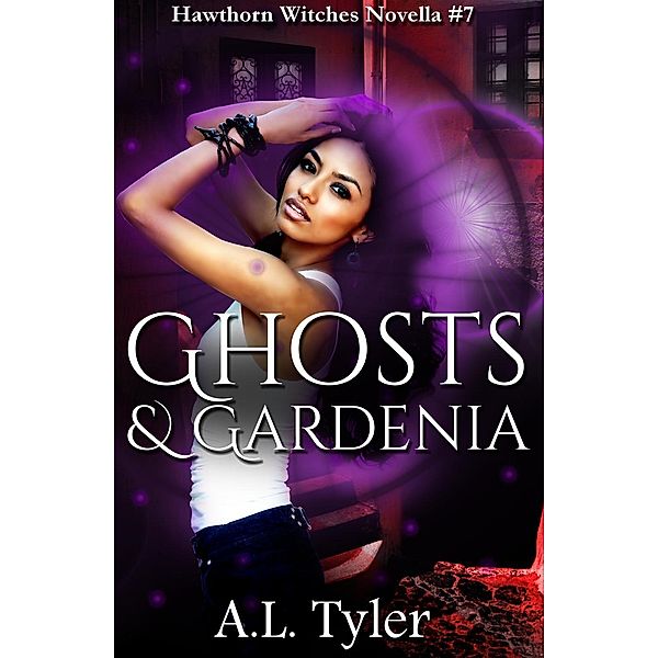 Ghosts & Gardenia (Hawthorn Witches, #7) / Hawthorn Witches, A. L. Tyler