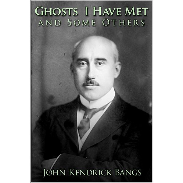 Ghosts I Have Met, John Kendrick Bangs