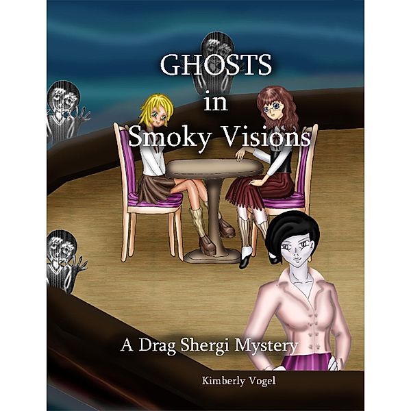 Ghosts in Smoky Visions: A Drag Shergi Mystery, Kimberly Vogel