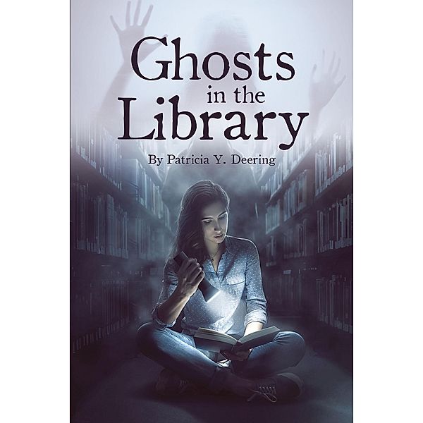 Ghosts in the Library, Patricia Y. Deering