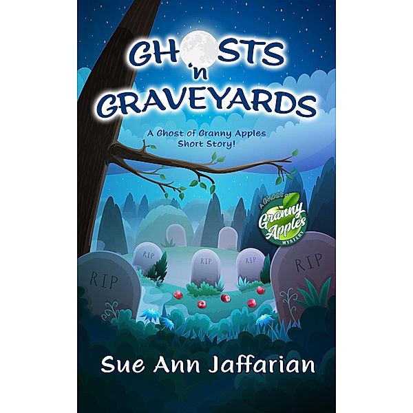 Ghosts 'n Graveyards (Ghost of Granny Apples Mystery Series) / Ghost of Granny Apples Mystery Series, Sue Ann Jaffarian