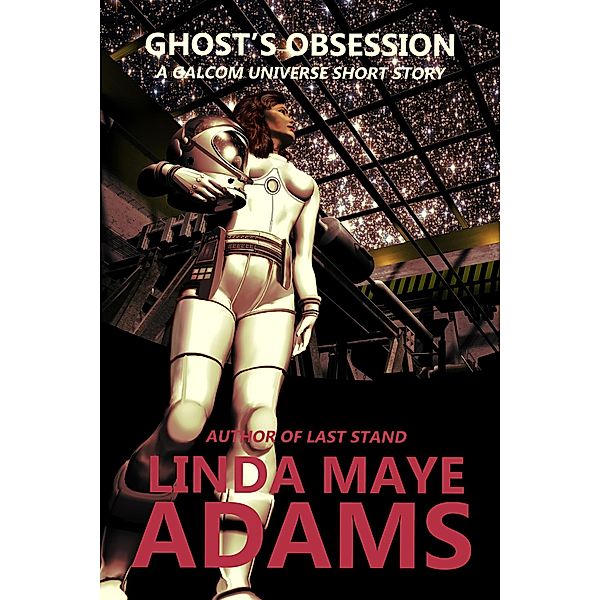 Ghost's Obsession (GALCOM Universe) / GALCOM Universe, Linda Maye Adams