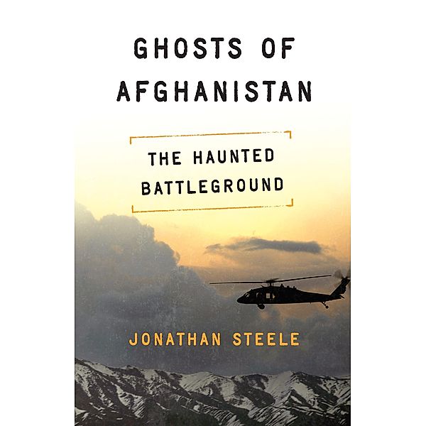 Ghosts of Afghanistan, Jonathan Steele