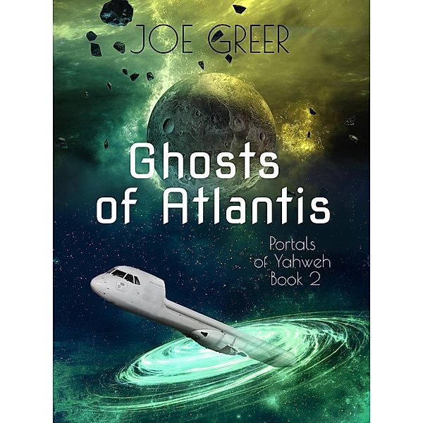 Ghosts of Atlantis (Portals of Yahweh, #2) / Portals of Yahweh, Joe Greer