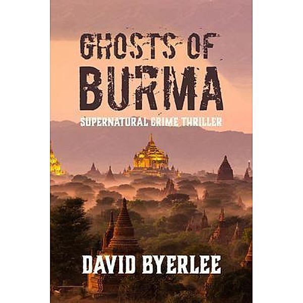 Ghosts of Burma / Sweetspire Literature Management LLC, David Byerlee