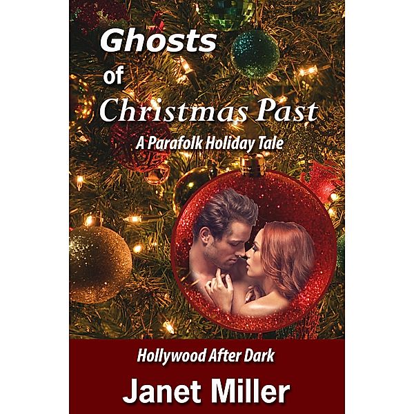 Ghosts Of Christmas Past (Hollywood After Dark, #4) / Hollywood After Dark, Janet Miller