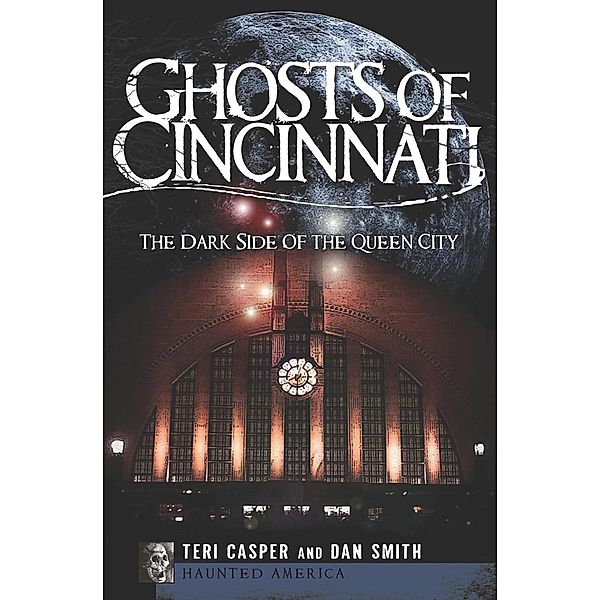 Ghosts of Cincinnati / Haunted America, Teri Casper, Dan Smith