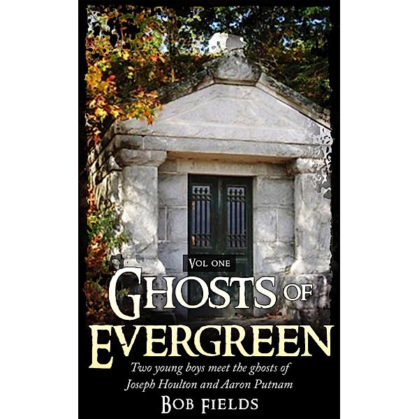 Ghosts of Evergreen, Bob Fields