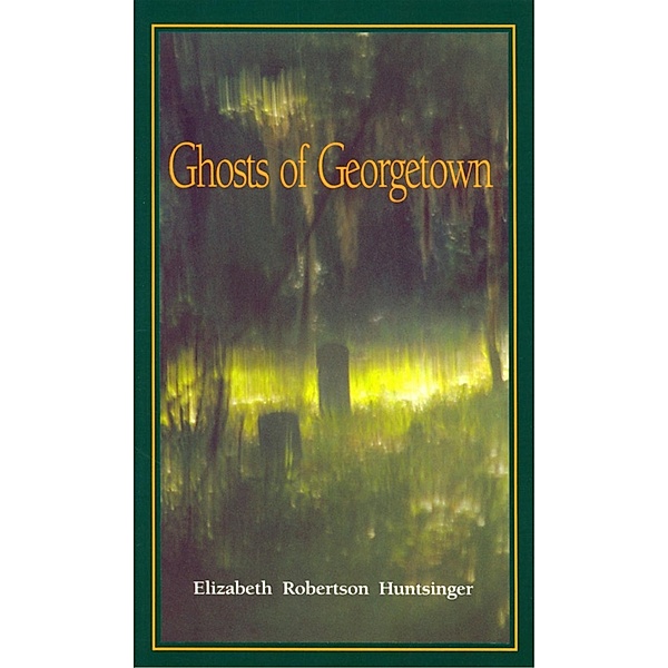 Ghosts of Georgetown, Elizabeth Huntsinger Wolf