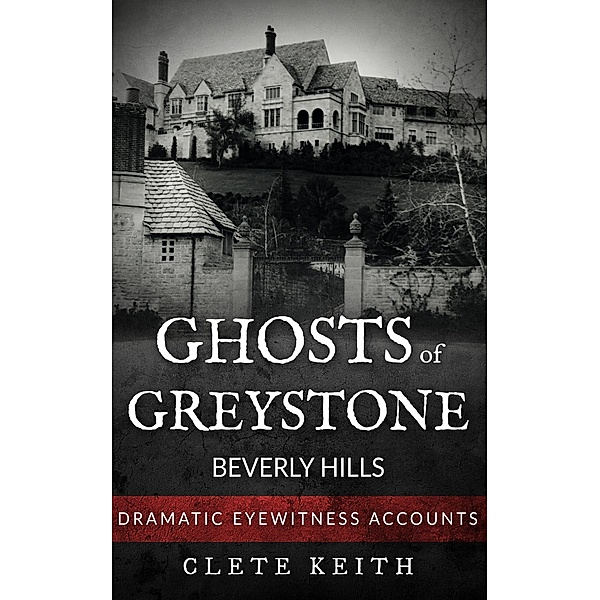 Ghosts of Greystone - Beverly Hills, Clete Keith