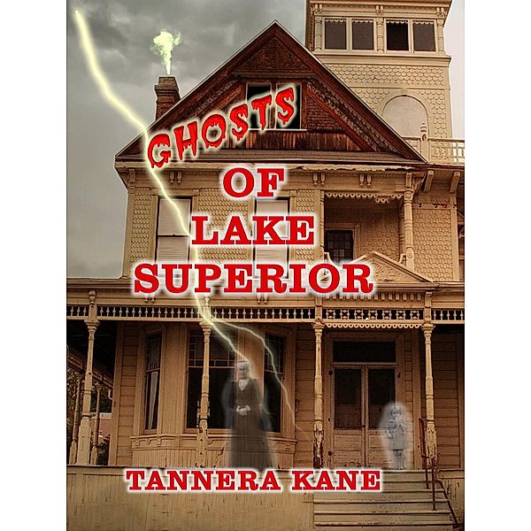 Ghosts of Lake Superior / Tannera Kane, Tannera Kane