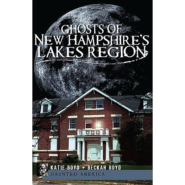 Ghosts of New Hampshire's Lakes Region, Katie Boyd