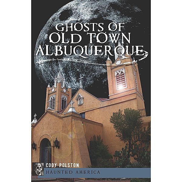 Ghosts of Old Town Albuquerque / Haunted America, Cody Polston