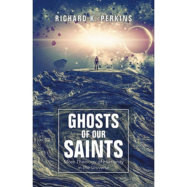 Ghosts of Our Saints, Richard K. Perkins