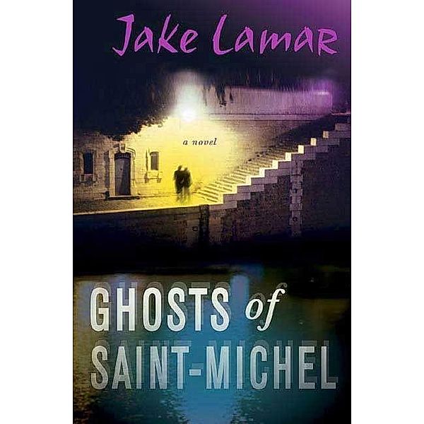 Ghosts of Saint-Michel / American Mysteries in Paris Bd.2, Jake Lamar