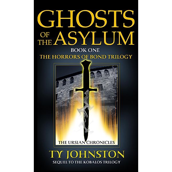Ghosts of the Asylum (Book I of The Horrors of Bond Trilogy) / Ty Johnston, Ty Johnston