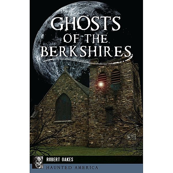 Ghosts of the Berkshires, Robert Oakes