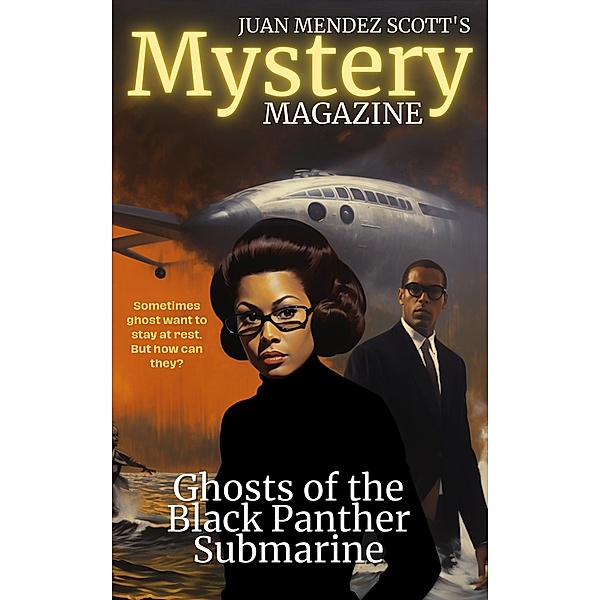 Ghosts of the Black Panther Submarine (Juan Mendez Scott Mystery Magazine, #1) / Juan Mendez Scott Mystery Magazine, Juan Mendez Scott